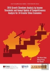 2016 Growth Slowdown Analysis By Income Thresholds And Annual Update Of Competitiveness Analysis For 34 Greater China Economies