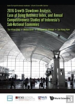 Bertrand.pt - 2016 Growth Slowdown Analysis, Ease Of Doing Business Index, And Annual Competitiveness Studies Of Indonesia'S Sub-National Economies