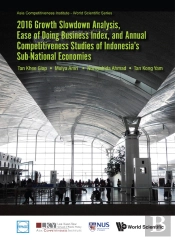 2016 Growth Slowdown Analysis, Ease Of Doing Business Index, And Annual Competitiveness Studies Of Indonesia'S Sub-National Economies