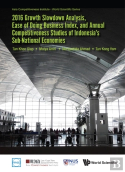 Bertrand.pt - 2016 Growth Slowdown Analysis, Ease Of Doing Business Index, And Annual Competitiveness Studies Of Indonesia'S Sub-National Economies