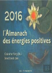 2016 L'Almanach Des Energies Positives - Calendrier Feng Shui
