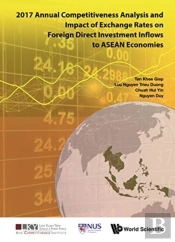 2017 Annual Competitiveness Analysis And Impact Of Exchange Rates On Foreign Direct Investment Inflows To Asean Economies