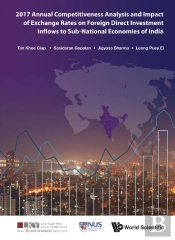 2017 Annual Competitiveness Analysis And Impact Of Exchange Rates On Foreign Direct Investment Inflows To Sub-National Economies Of India