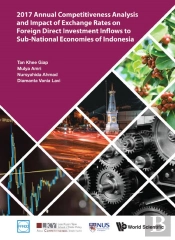 2017 Annual Competitiveness Analysis And Impact Of Exchange Rates On Foreign Direct Investment Inflows To Sub-National Economies Of Indonesia