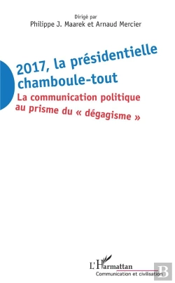 Bertrand.pt - 2017, La Présidentielle Chamboule-Tout ; La Communication Politique Au Prisme Du 
