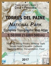 2017 Torres Del Paine National Park Complete Topographic Map Atlas 1