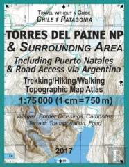 2017 Torres Del Paine Np & Surrounding Area Including Puerto Natales & Road Access Via Argentina Trekking/Hiking/Walking Topographic Map Atlas 1