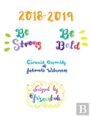 2018-2019 Be Strong Be Bold Circuit Assembly Of Jehovah'S Witnesses Workbook For Adults