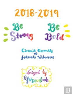 Bertrand.pt - 2018-2019 Be Strong Be Bold Circuit Assembly Of Jehovah'S Witnesses Workbook For Adults