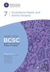 2020-2021 Basic And Clinical Science Courseâ„¢ (Bcsc), Section 07: Oculofacial Plastic And Orbital Surgery