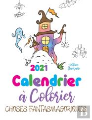 2021 Calendrier A Colorier Choses Fantasmagoriques (Edition Francaise)