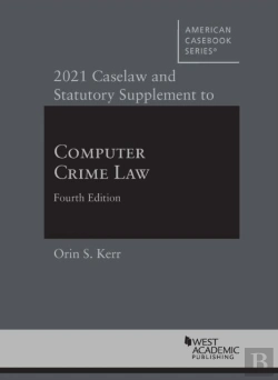 Bertrand.pt - 2021 Caselaw And Statutory Supplement To Computer Crime Law