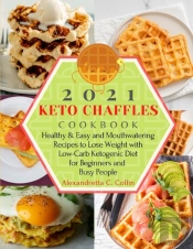 2021 Keto Chaffles Cookbook