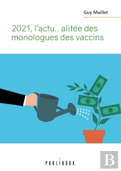 2021, L'Actu... Alitée Des Monologues Des Vaccins