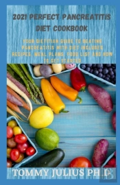 2021 Perfect Pancreatitis Diet Cookbook