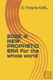 2022, A New Prophetic Era For The Whole World