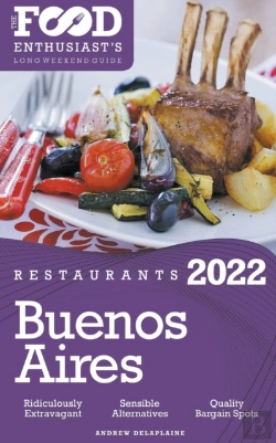 Bertrand.pt - 2022 Buenos Aires Restaurants - The Food Enthusiast’S Long Weekend Guide