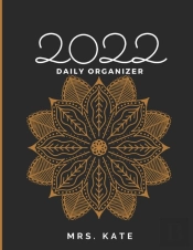2022 Daily Organizer, Daily Planner,  Day, Month, Year, Calendar.