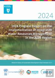 2024 Progress Report On The Implementation Of Integrated Water Resources Management In The Arab Region