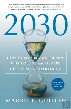 Bertrand.pt - 2030: How Today'S Biggest Trends Will Collide And Reshape The Future Of Everything