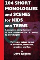 204 Short Monologues And Scenes For Kids And Teens