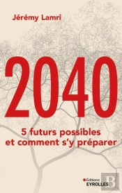 2040 : 5 Futurs Possibles Et Comment S'Y Préparer