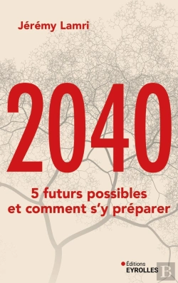 Bertrand.pt - 2040 : 5 Futurs Possibles Et Comment S'Y Préparer