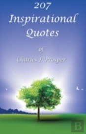 207 Inspirational Quotes Of Charles I. Prosper