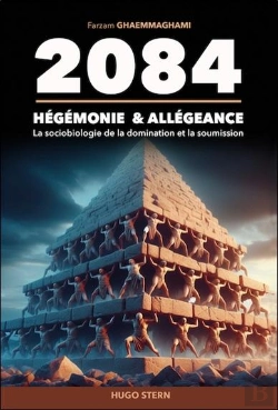 Bertrand.pt - 2084 : Hégémonie & Allégeance ; La Sociobiologie De La Domination Et La Soumission