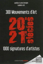 20e, 21e Siècles ; 300 Mouvements D'Art ; 1.000 Signatures D'Artistes