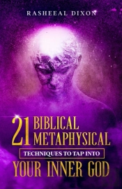 21 Biblical Metaphysical Techniques To Tap Into Your Inner God