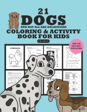 21 Dogs And Not All Are Dalmatians Coloring And Activity Book For Kids