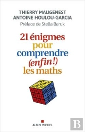21 Énigmes Pour Comprendre (Enfin !) Les Maths