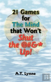 21 Games For The Mind That Won'T Shut The @#&* Up!