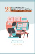 21 Highly Effective Productivity Hacks For Work From Home.