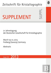 21. Jahrestagung Der Deutschen Gesellschaft Fur Kristallographie; March 2013, Freiberg, Germany