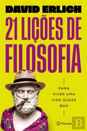 21 Lições De Filosofia Para Viver Uma Vida Quase Boa