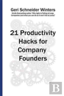 21 Productivity Hacks For Company Founders