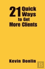 21 Quick Ways To Get More Clients