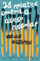 21 Relatos Contra El Acoso Escolar