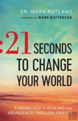Bertrand.pt - 21 Seconds To Change Your World Â€“ Finding God`S Healing And Abundance Through Prayer
