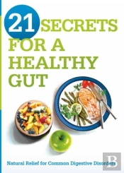 21 Secrets For A Healthy Gut