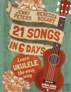 Bertrand.pt - 21 Songs In 6 Days: Learn Ukulele The Ea
