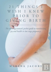 21 Things I Wish I Knew Prior To Giving Birth
