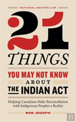 Bertrand.pt - 21 Things You May Not Know About The Indian Act