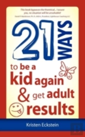 21 Ways To Be A Kid Again & Get Adult Results