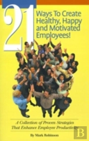 21 Ways To Create Healthy, Happy And Motivated Employee!