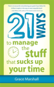 21 Ways To Manage The Stuff That Sucks Up Your Time