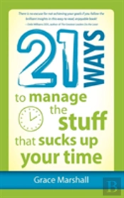 21 Ways To Manage The Stuff That Sucks Up Your Time