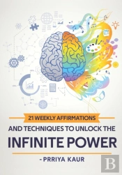 21 Weekly Affirmations & Techniques To Unlock The Infinite Power